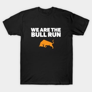 We are the Bull Run - Bitcoin T-Shirt